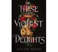 These Violent Delights (Volume 1)