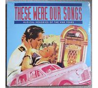 These Were Our Songs: Musical Memories of the War Years