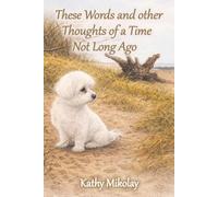 These Words And Other Thoughts Of A Time Not Long Ago
