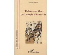 Thésée aux iles ou l'utopie détroussée Gwénaël De Boodt (Auteur)