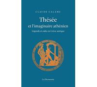 Thésée et l'imaginaire athénien: Légende et culte en Grèce antique