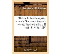 Thèses de droit français et romain. Sur la matière de la vente Faculté de droit de Paris, 11 mai 1819 - Jean-Baptiste-Hyacinthe Blondeau - Hachette Bnf - broché - Livre
