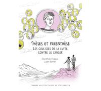 Thèses et parenthèse: Les coulisses de la lutte contre le cancer