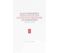 Thèses pour une ontologie trinitaire Thèse pour une ontologie trinitaire - Klaus Hemmerle - Ad Solem - broché - Essai