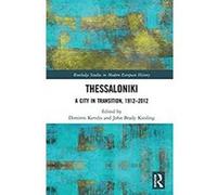 Thessaloniki: A City in Transition, 1912-2012 (Routledge Studies in Modern European History) (English Edition) Format Kindle G