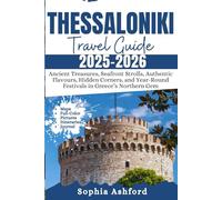 Thessaloniki Travel Guide 2025-2026: Ancient Treasures, Seafront Strolls, Authentic Flavours, Hidden Corners, and Year-Round Festivals in Greece’s Northern Gem