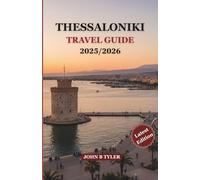 THESSALONIKI TRAVEL GUIDE 2025/2026: Insider Tips for History, Food & Adventure in Thessaloniki, Greece’s Northern Gem
