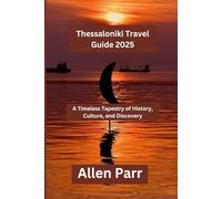 Thessaloniki Travel Guide 2025: A Timeless Tapestry of History, Culture, and Discovery