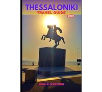 THESSALONIKI TRAVEL GUIDE 2026: Where History Meets the Sea: A Journey Through Culture, Flavor & Timeless Greek Charm