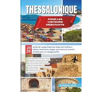 Thessalonique pour les visiteurs débutants: 2026 Guide de voyage étape par étape des meilleurs hôtels, restaurants, plages, excursions et conseils d’initiés pour un voyage parfait