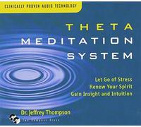 Theta Meditation System: Let Go of Stress, Renew Your Spirit, Gain Insight, and Intuition by Jeffrey Thompson (2001-05-01)