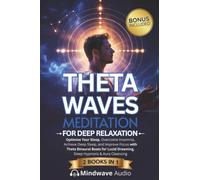 Theta Waves Meditation for Deep Relaxation: Optimize Your Sleep, Overcome Insomnia, Achieve Deep Sleep, and Improve Focus with Theta Binaural Beats for Lucid Dreaming, Sleep Hypnosis & Aura Cleansing