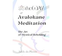 theWAY of Avalokane Meditation: The Art of Mystical Beholding