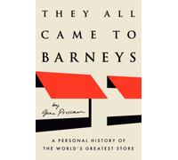 They All Came to Barneys: A Personal History of the World's Greatest Store NEUF