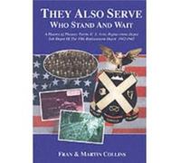 They Also Serve Who Stand And Wait: A History Of Pheasey Farms U.S. Army Replacement Depot, Sub Depot Of The 10Th Replacement Depot. 1942/1945 (Paperback) Martin Collins, (Auteur)