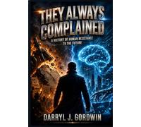 They Always Complained: A History of Human Resistance to the Future