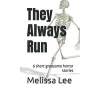 They Always Run: 6 Short Gruesome Horror Stories