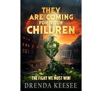 They Are Coming For Your Children: The Fight We Must Win!