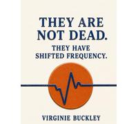 THEY ARE NOT DEAD. THEY HAVE SHIFTED FREQUENCY.