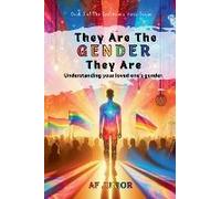 They Are The Gender They Are - Understanding Your Loved One's Gender