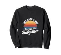 They Aren't Mine I'm Just The Babysitter Kids Nanny --- Sweatshirt
