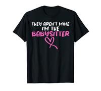 They Aren't Mine I'm The Babysitter Funny Joke baby-sitter T-Shirt