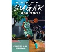 They Better Call Me Sugar by Sugar Rodgers Sugar Rodgers (Auteur)