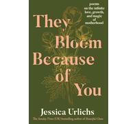 They Bloom Because of You: Poems on the Infinite Love, Growth, and Magic of Motherhood