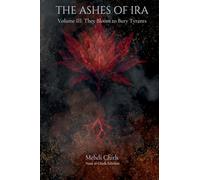They Bloom to Bury Tyrants: Volume Three of The Ashes of Ira