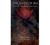 They Bloom to Bury Tyrants: Volume Three of The Ashes of Ira