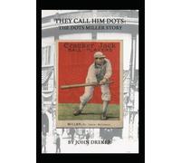 They Call Him Dots: The Dots Miller Story