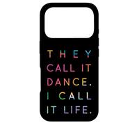 They Call It Dance I Call It Life #1 - for Cool Dancers Coque pour iPhone 17 Pro