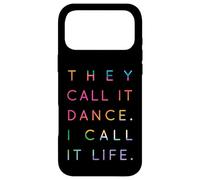 They Call It Dance I Call It Life #1 - for Cool Dancers Coque pour iPhone 17 Pro Max