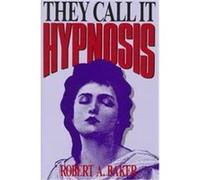 They Call It Hypnosis Robert Allen Baker (Auteur)