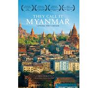 They Call It Myanmar: Lifting The Curtain