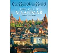 They Call It Myanmar: Lifting The Curtain