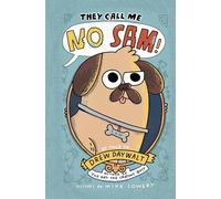 They Call Me No Sam!: A Silly Middle Grade Novel about a Noble Pug