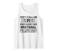They Call Me Pi Because I'm Irrational - Funny Pi Day Débardeur