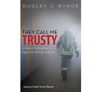 They Call Me Trusty: A Black Firefighter's Fight for Social Justice