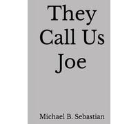 They Call Us Joe