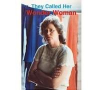 They Called Her Wonder Woman