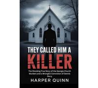 They Called Him a Killer: The Shocking True Story of the Georgia Church Murders and a Wrongful Conviction of Dennis Perry