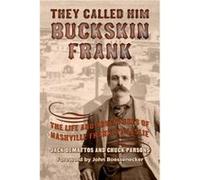 They Called Him Buckskin Frank by Chuck Parsons Chuck Parsons (Auteur)