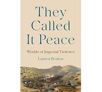 They Called It Peace – Worlds of Imperial Violence