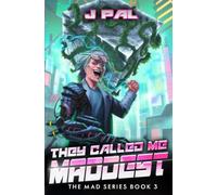 They Called Me Maddest: A Litrpg Apocalypse Series (Mad Book 3)