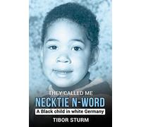They Called Me Necktie N-Word: A Black Child In White Germany