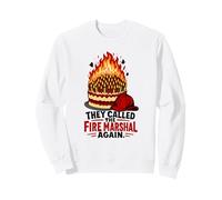 « They Called The Fire Marshal Again Birthday Old Age Humour » Sweatshirt