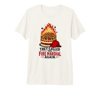 « They Called The Fire Marshal Again Birthday Old Age Humour » T-Shirt Haut de Gamme