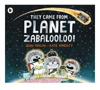 They Came From Planet Zabalooloo Sean Taylor, Kate Hindley (Auteur)