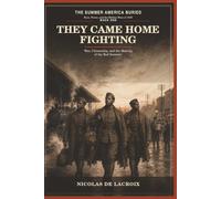 They Came Home Fighting: War, Citizenship, and the Making of the Red Summer
